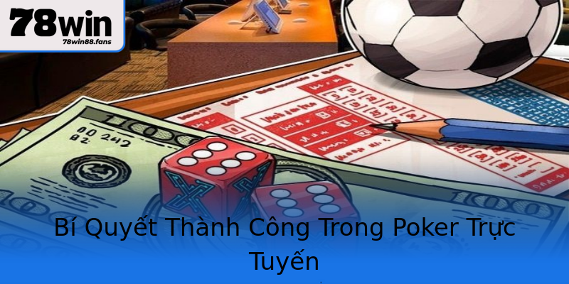 Bí Quyết Thành Công Trong Poker Trực Tuyến Bí Quyết Thành Công Trong Poker Trực Tuyến
