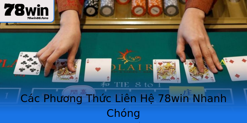 Các Phương Thức Liên Hệ 78win Nhanh Chóng Các Phương Thức Liên Hệ 78win Nhanh Chóng