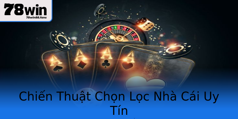 Chiến Thuật Chọn Lọc Nhà Cái Uy Tín Chiến Thuật Chọn Lọc Nhà Cái Uy Tín