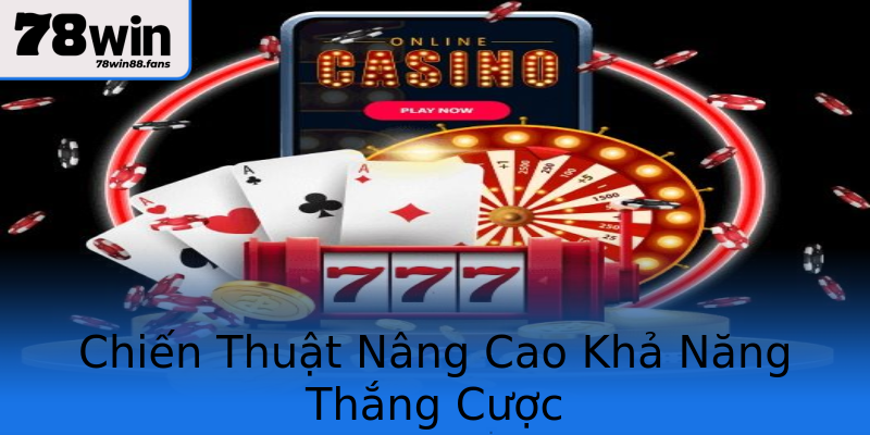 Chiến Thuật Nâng Cao Khả Năng Thắng Cược Chiến Thuật Nâng Cao Khả Năng Thắng Cược