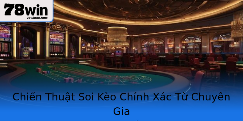Chiến Thuật Soi Kèo Chính Xác Từ Chuyên Gia Chiến Thuật Soi Kèo Chính Xác Từ Chuyên Gia