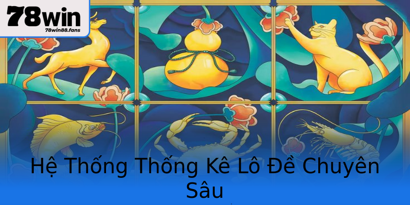 Hệ Thống Thống Kê Lô Đề Chuyên Sâu Hệ Thống Thống Kê Lô Đề Chuyên Sâu