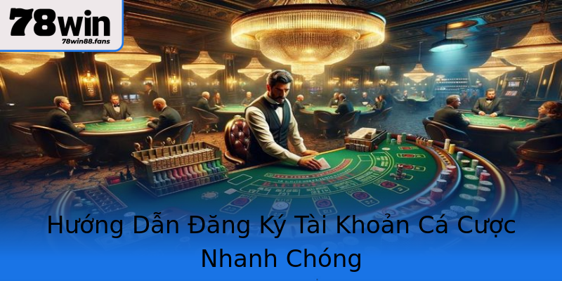 Hướng Dẫn Đăng Ký Tài Khoản Cá Cược Nhanh Chóng Hướng Dẫn Đăng Ký Tài Khoản Cá Cược Nhanh Chóng
