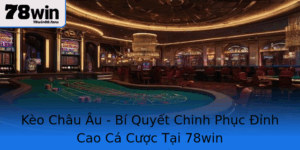 Keo Chau Au Bi Quyet Chinh Phuc Inh Cao Ca Cuoc Tai 78Win