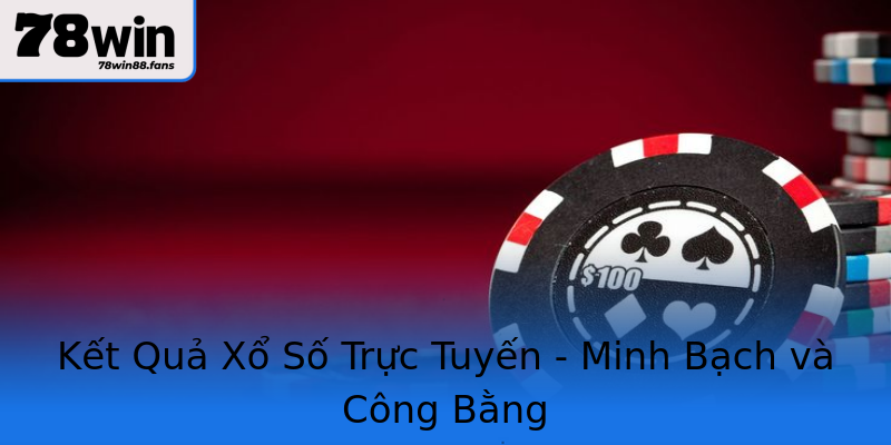 Kết Quả Xổ Số Trực Tuyến - Minh Bạch và Công Bằng Kết Quả Xổ Số Trực Tuyến - Minh Bạch và Công Bằng
