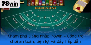 Kham Pha Ang Nhap 78Win Cong Tro Choi An Toan Tien Loi Va Ay Hap Dan