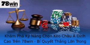 Kham Pha Ky Nang Chon Keo Chau A Inh Cao Tren 78Win Bi Quyet Thang Lon Trong Ca Cuoc Bong A