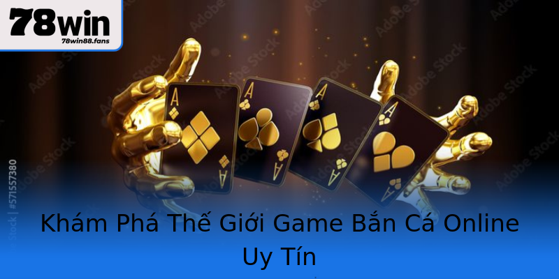 Khám Phá Thế Giới Game Bắn Cá Online Uy Tín Khám Phá Thế Giới Game Bắn Cá Online Uy Tín