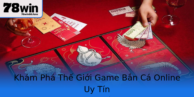 Khám Phá Thế Giới Game Bắn Cá Online Uy Tín Khám Phá Thế Giới Game Bắn Cá Online Uy Tín