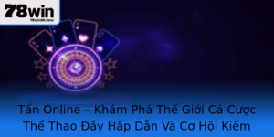 Tan Online Kham Pha The Gioi Ca Cuoc The Thao Ay Hap Dan Va Co Hoi Kiem Tien Hieu Qua