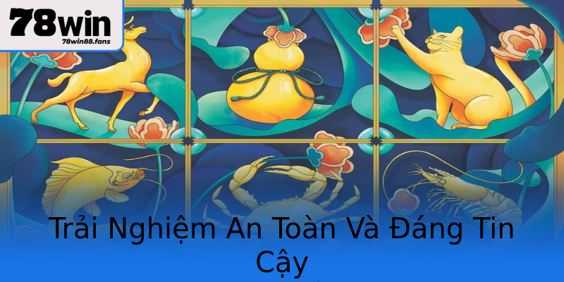 Trải Nghiệm An Toàn Và Đáng Tin Cậy Trải Nghiệm An Toàn Và Đáng Tin Cậy