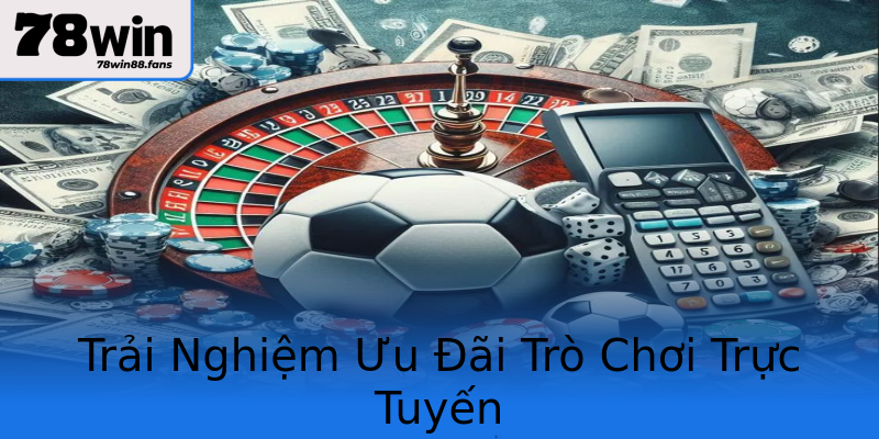 Trải Nghiệm Ưu Đãi Trò Chơi Trực Tuyến Trải Nghiệm Ưu Đãi Trò Chơi Trực Tuyến